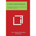 A Voice from Waterloo: A History of the Battle Fought on the 18th June 1815