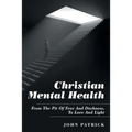 Christian Mental Health: From the Pit of Fear and Darkness, to Love and Light