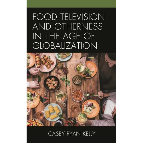 Food Television and Otherness in the Age of Globalization