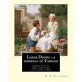 Lorna Doone: a romance of Exmoor. By: R. D. Blackmore (complete in two volume), (illustrated): It is a romance based on a group of