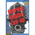 Marine Engine Lay-Up: A Step-by-Step Guide to Decommissioning, Inboards, Stern drives and Outboard motors