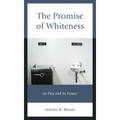 The Promise of Whiteness: Its Past and Its Future