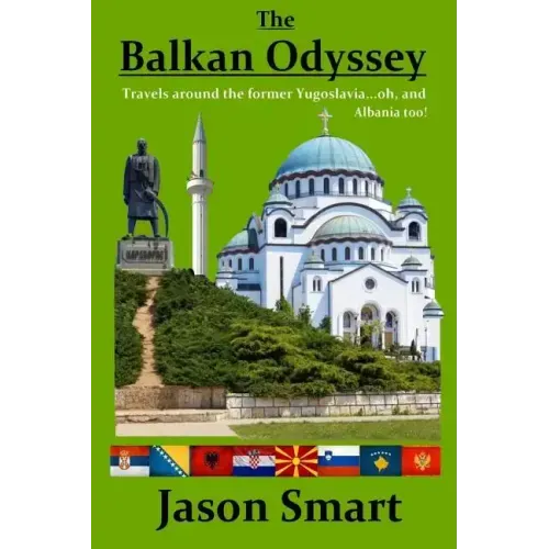 The Balkan Odyssey: Travels around the former Yugoslavia...oh, and Albania too!