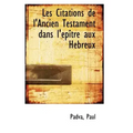 Les Citations de l'Ancien Testament Dans l'Épître Aux Hébreux
