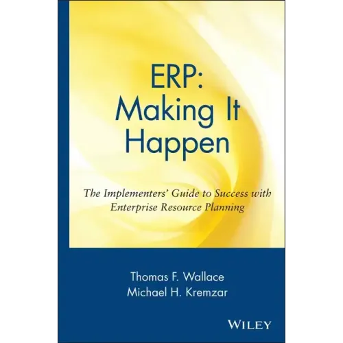 Erp: Making It Happen; The Implementers' Guide to Success with Enterprise Resource Planning