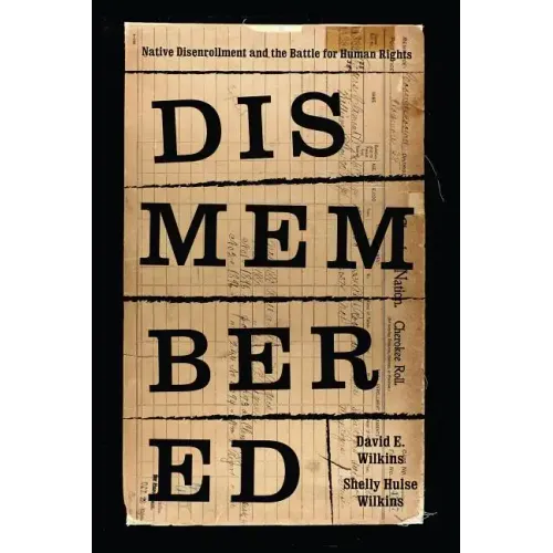Dismembered: Native Disenrollment and the Battle for Human Rights