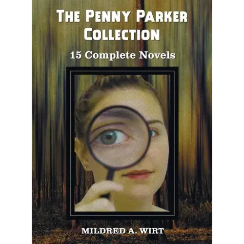 The Penny Parker Collection, 15 Complete Novels, Including: Danger at the Drawbridge, Behind the Green Door, Clue of the Silken Ladder, the Secret Pac