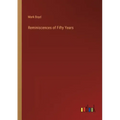 Reminiscences of Fifty Years
