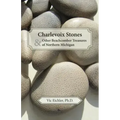 Charlevoix Stones & Other Beachcomber Treasures of Northern Michigan