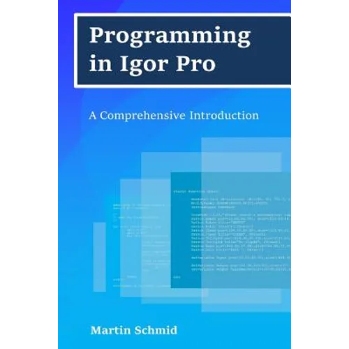 Programming in Igor Pro: A Comprehensive Introduction