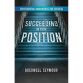 Succeeding In Your Position: Ten Essential Ingredients for Success