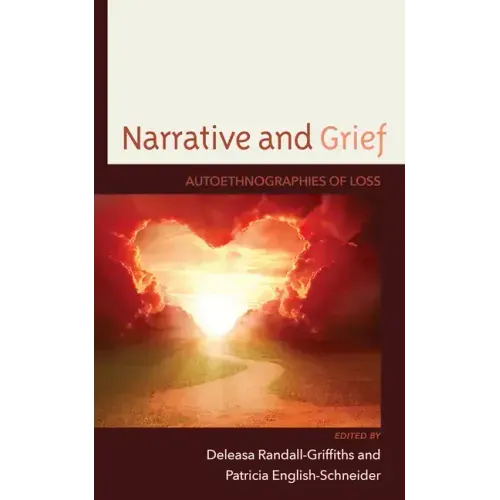 Narrative and Grief: Autoethnographies of Loss