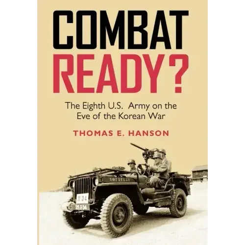 Combat Ready?: The Eighth U.S. Army on the Eve of the Korean War