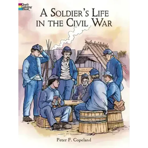 A Soldier's Life in the Civil War Coloring Book