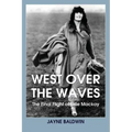 West Over The Waves: The Final Flight of Elsie Mackay