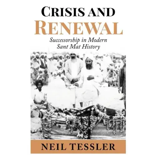 Crisis and Renewal: Succession in Modern Sant Mat