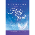 Evenings with the Holy Spirit: Listening Daily to the Still, Small Voice of God