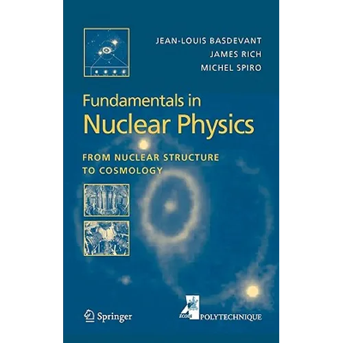 Fundamentals in Nuclear Physics: From Nuclear Structure to Cosmology