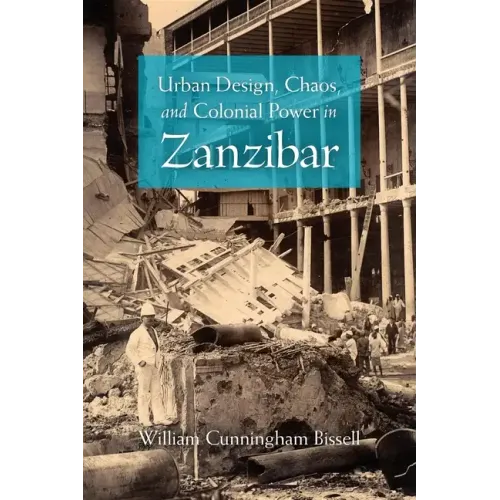 Urban Design, Chaos, and Colonial Power in Zanzibar
