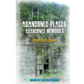 Abandoned Places: Abandoned Memories: Appalachian Edition