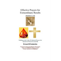 Effective Prayers for Extraordinary Results: Walking on the Code of Evidenced Prayers for Answers to Prayers in Your Life