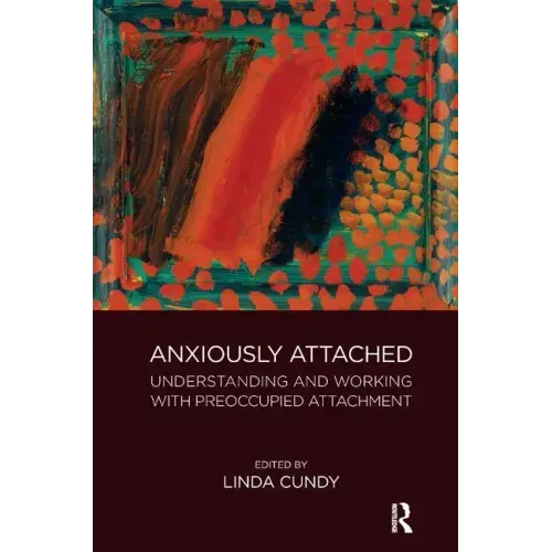 Anxiously Attached: Understanding and Working with Preoccupied Attachment