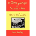 Collected Writings of Chairman Mao - Politics and Tactics: Volume 2 - Politics and Tactics