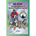 Me-Now: The Adventures of Mickey the Mushing Cat