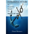 Inspirational Anchors To Ground You Through The Waves of Life