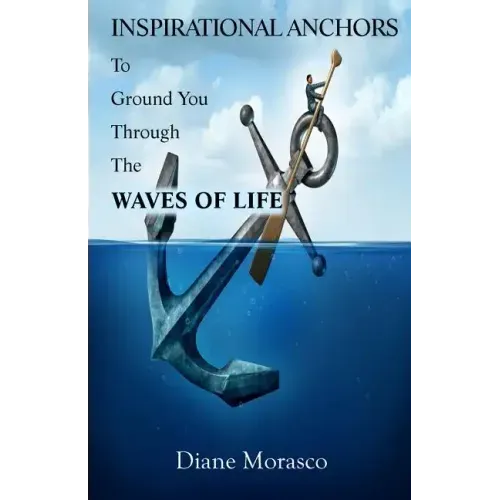 Inspirational Anchors To Ground You Through The Waves of Life