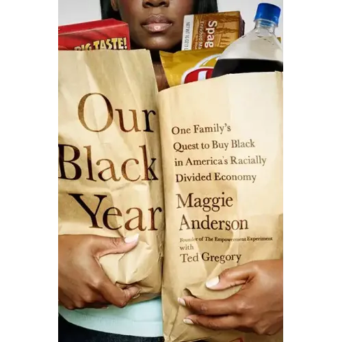Our Black Year: One Family's Quest to Buy Black in America's Racially Divided Economy
