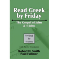 Read Greek by Friday: The Gospel of John and 1 John