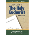 A User's Guide to the Holy Eucharist Rites I & II