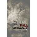 Rise and Fall of King Saul