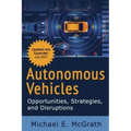 Autonomous Vehicles: Opportunities, Strategies and Disruptions: Updated and Expanded Second Edition