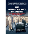 The American Way of Empire: How America Won a World--But Lost Her Way