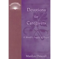 Devotions for Caregivers: A Month's Supply of Prayer
