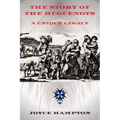 The Story of the Huguenots: A Unique Legacy