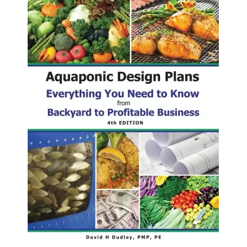 Aquaponic Design Plans Everything You Needs to Know: Everything You Need to Know from Backyard to Profitable Business