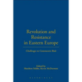 Revolution and Resistance in Eastern Europe: Challenges to Communist Rule