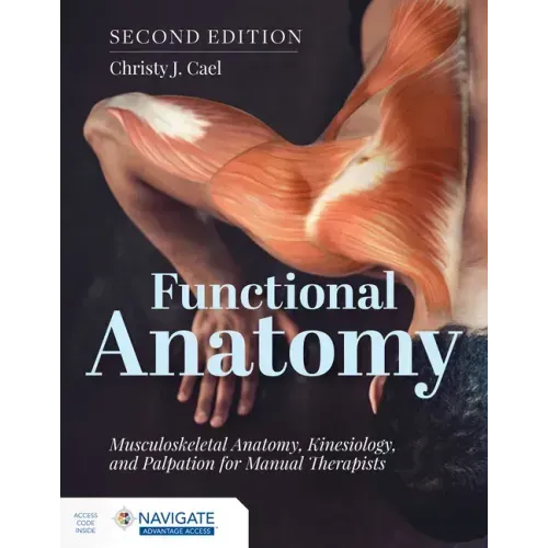 Functional Anatomy: Musculoskeletal Anatomy, Kinesiology, and Palpation for Manual Therapists with Navigate Advantage Access