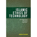 Islamic Ethics of Technology: An Objectives (Maqasid) Approach