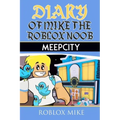 Diary of Mike the Roblox Noob: MeepCity
