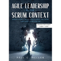 Agile Leadership in the Scrum context (Updated for Scrum Guide V. 2020): Servant Leadership for Agile Leaders and those who want to become one.