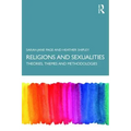 Religion and Sexualities: Theories, Themes, and Methodologies