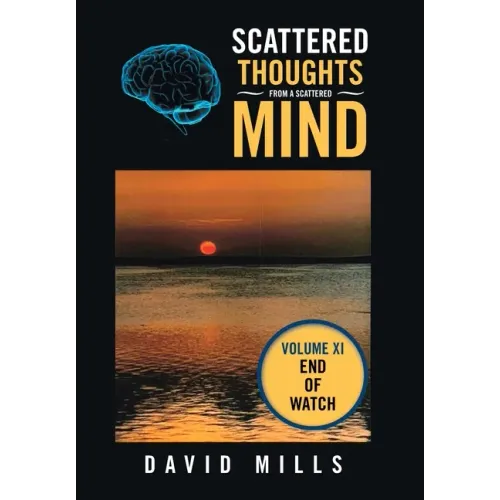 Scattered Thoughts from a Scattered Mind: Volume Xi