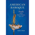 American Baroque: Pearls and the Nature of Empire, 1492-1700