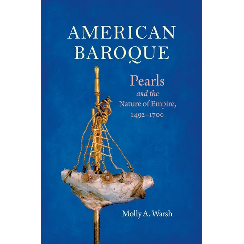 American Baroque: Pearls and the Nature of Empire, 1492-1700