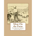 Meat On the Farm: Butchering, Curing and Keeping Home Grown Meat