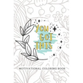 You Got This Motivational Coloring Book: Adult Self Care Coloring Book